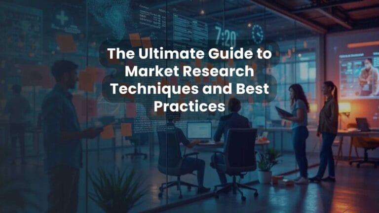 The Ultimate Guide to Market Research Techniques and Best Practices