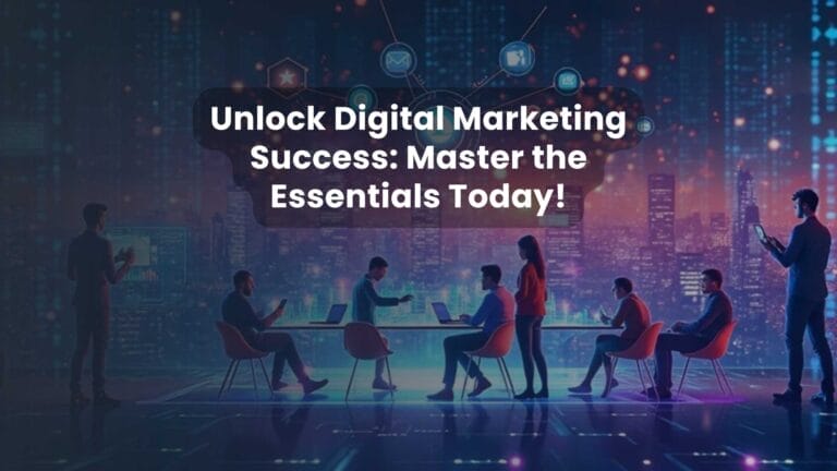 Unlock Digital Marketing Success: Master the Essentials Today!