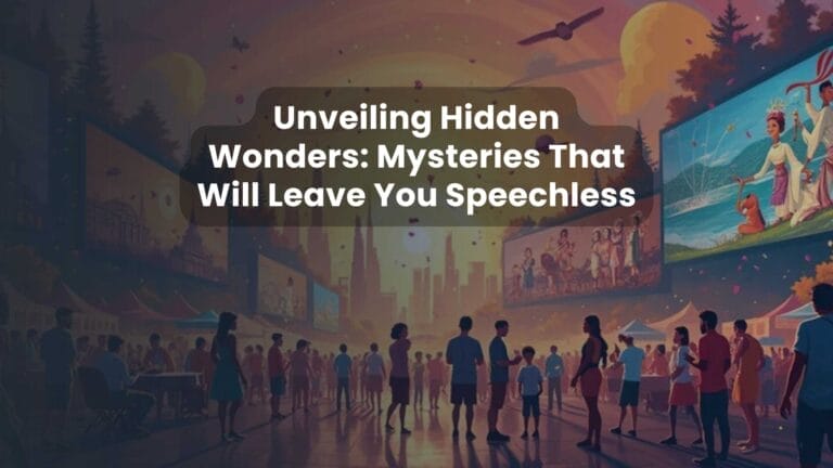 Unveiling Hidden Wonders: Mysteries That Will Leave You Speechless