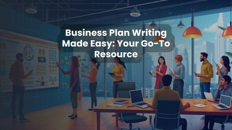 Business Plan Writing Made Easy: Your Go-To Resource