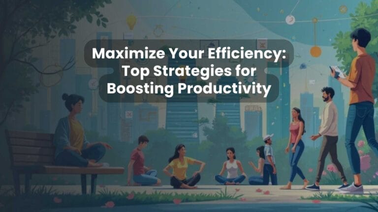 Maximize Your Efficiency: Top Strategies for Boosting Productivity