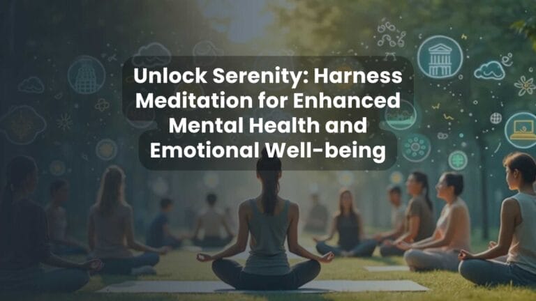 Unlock Serenity: Harness Meditation for Enhanced Mental Health and Emotional Well-being