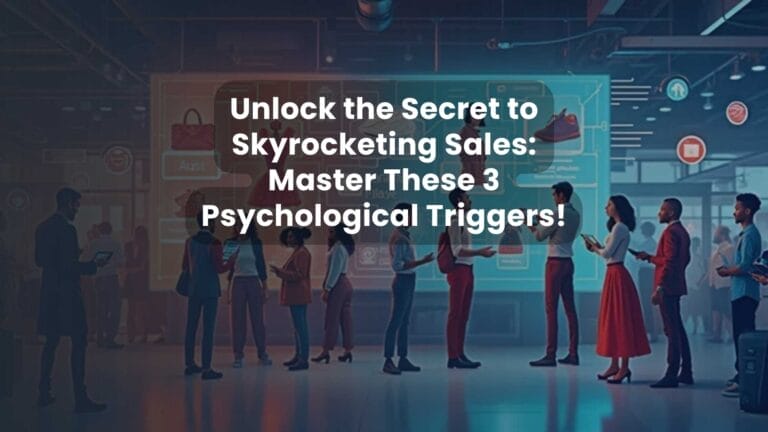 Unlock the Secret to Skyrocketing Sales: Master These 3 Psychological Triggers!
