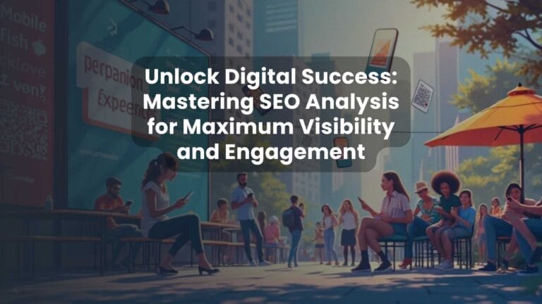 Unlock Digital Success: Mastering SEO Analysis for Maximum Visibility and Engagement