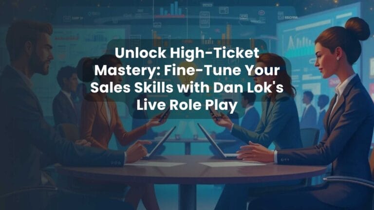 Unlock High-Ticket Mastery: Fine-Tune Your Sales Skills with Dan Lok’s Live Role Play