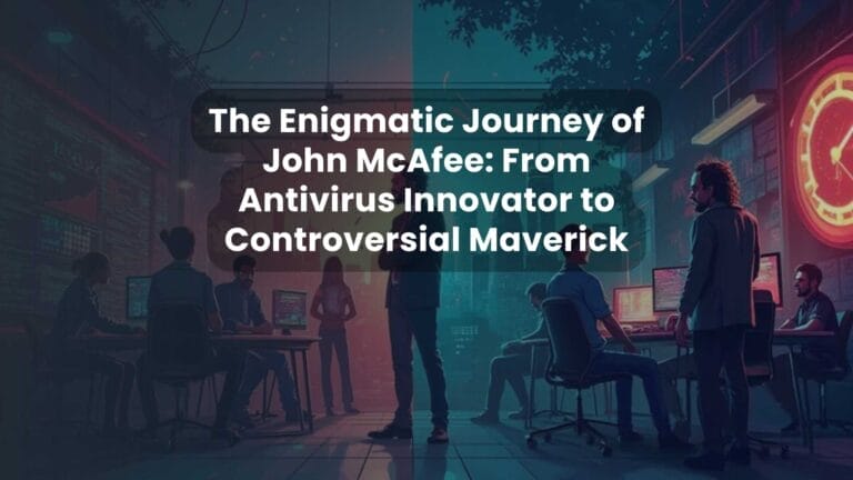 The Enigmatic Journey of John McAfee: From Antivirus Innovator to Controversial Maverick